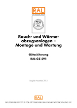 Rauch- und Wärme-abzugsanlagen – Montage und Wartung, Gütesicherung, RAL-GZ 591, Ausgabe November 2012